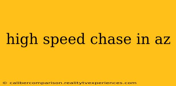 high speed chase in az