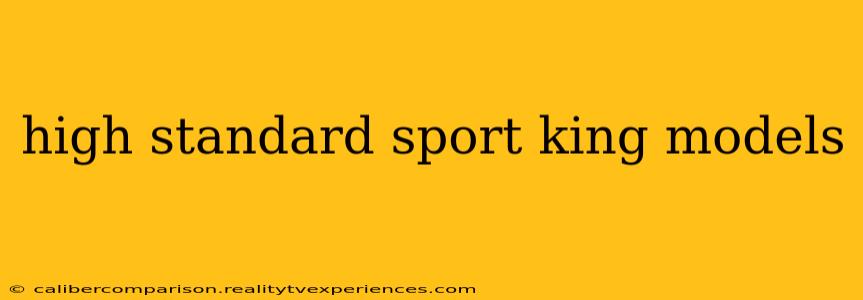 high standard sport king models