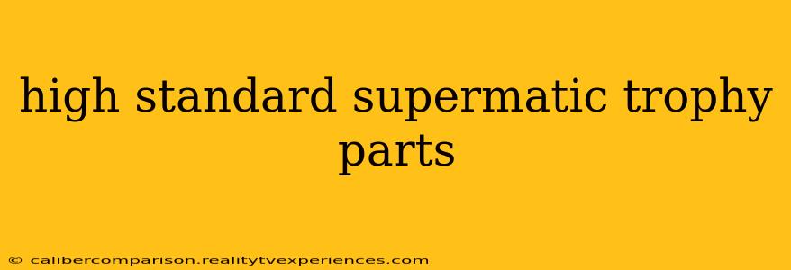 high standard supermatic trophy parts