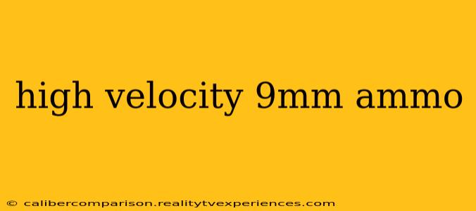 high velocity 9mm ammo