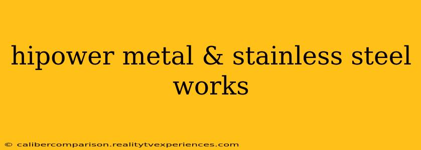 hipower metal & stainless steel works