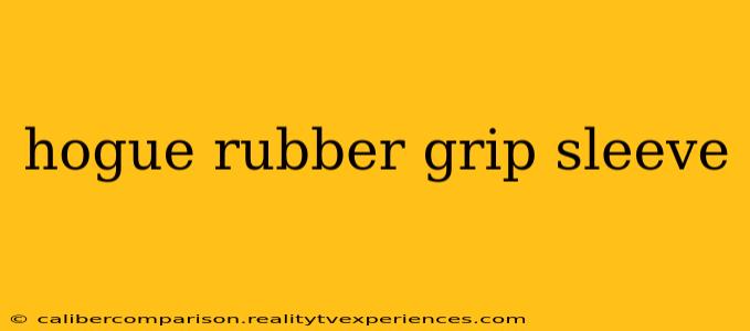 hogue rubber grip sleeve