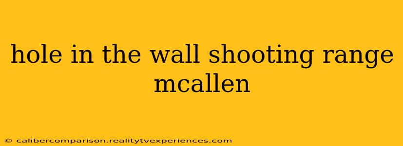 hole in the wall shooting range mcallen