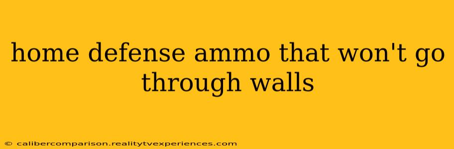 home defense ammo that won't go through walls