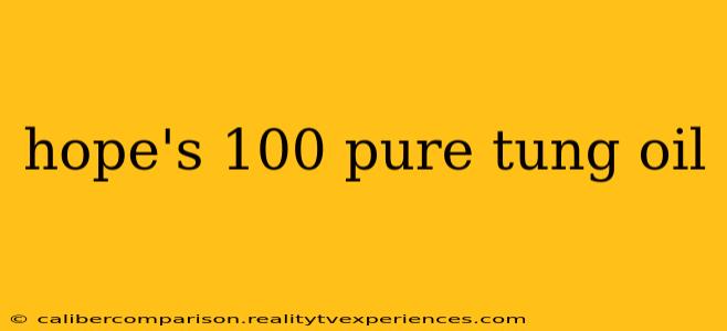 hope's 100 pure tung oil