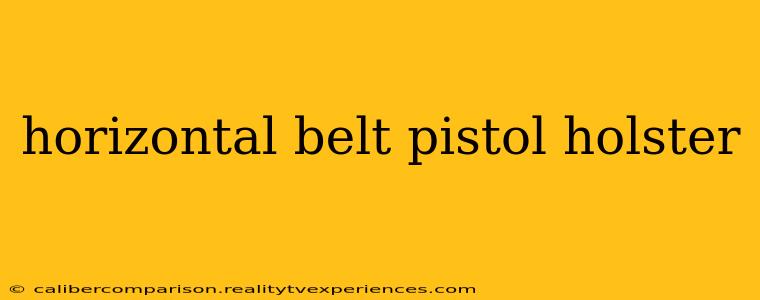 horizontal belt pistol holster