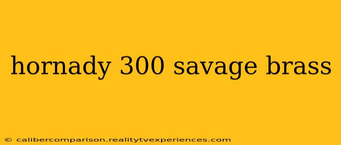 hornady 300 savage brass