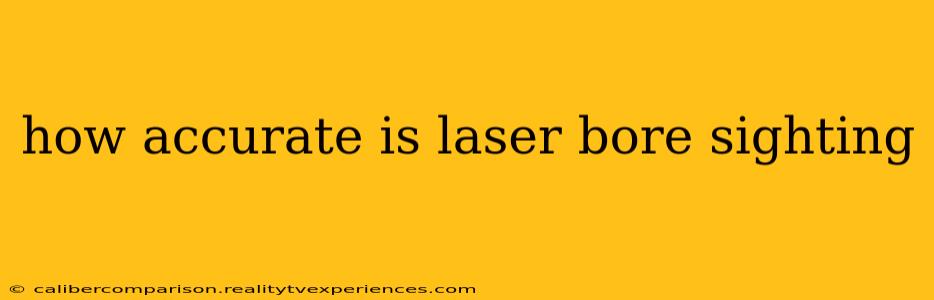 how accurate is laser bore sighting