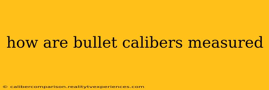 how are bullet calibers measured