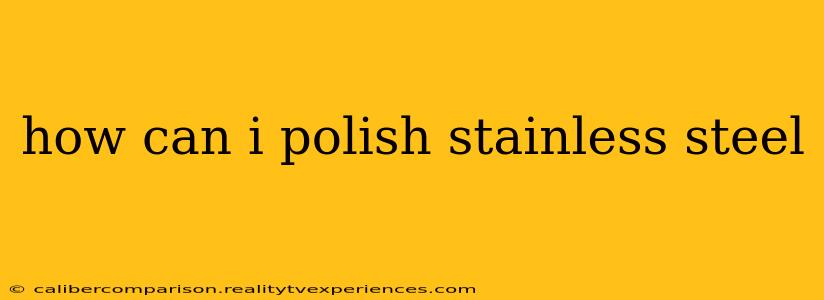 how can i polish stainless steel