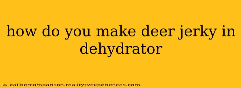 how do you make deer jerky in dehydrator