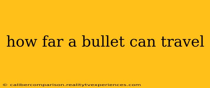 how far a bullet can travel