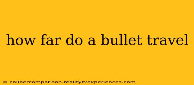 how far do a bullet travel