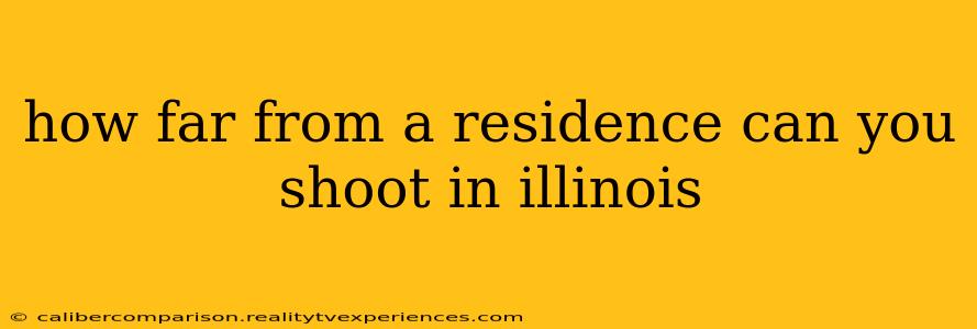 how far from a residence can you shoot in illinois