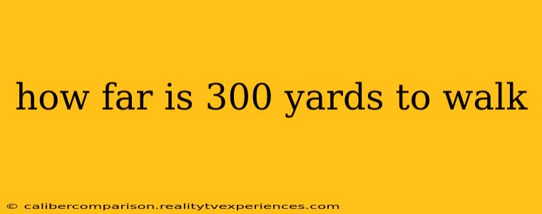 how far is 300 yards to walk