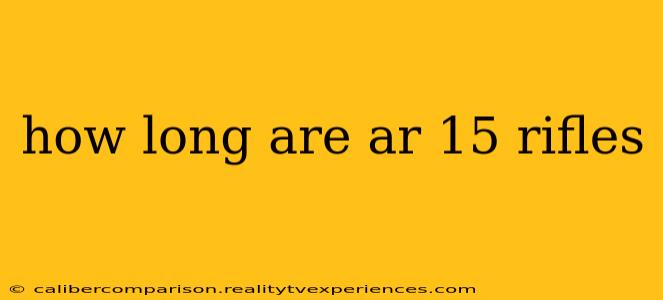 how long are ar 15 rifles