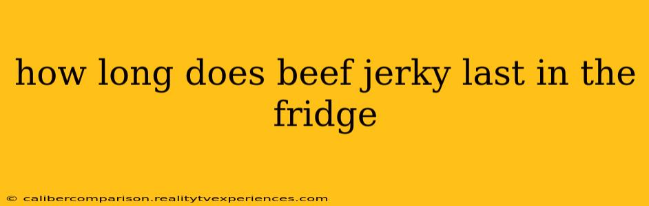 how long does beef jerky last in the fridge