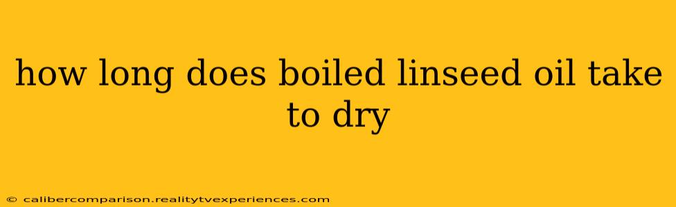 how long does boiled linseed oil take to dry