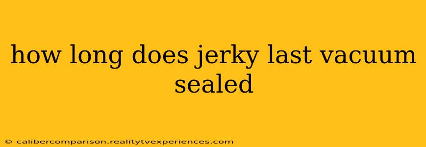 how long does jerky last vacuum sealed