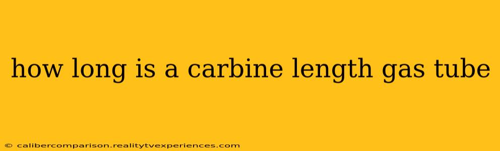 how long is a carbine length gas tube