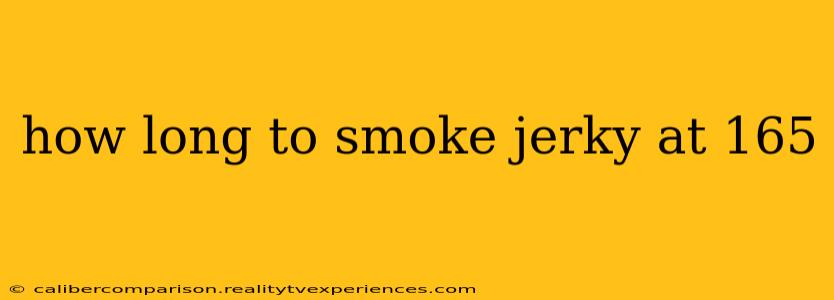 how long to smoke jerky at 165