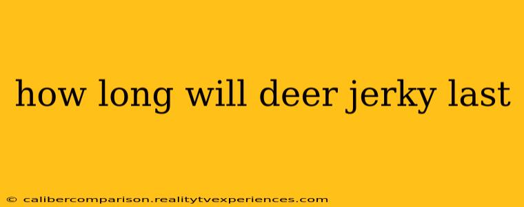 how long will deer jerky last