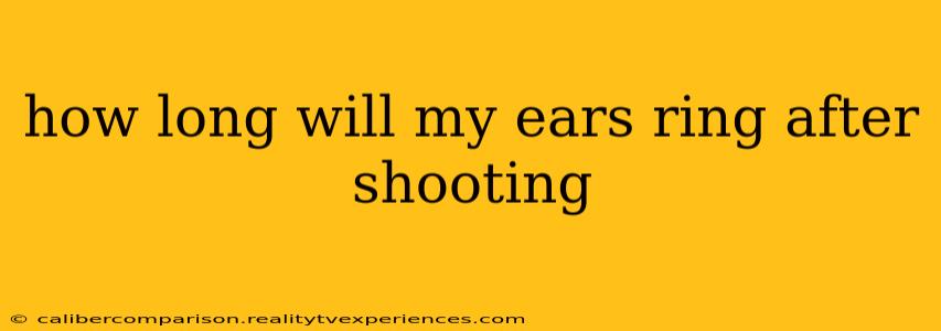 how long will my ears ring after shooting