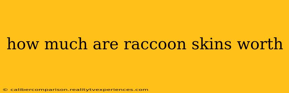 how much are raccoon skins worth