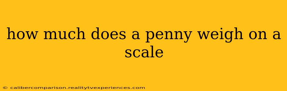 how much does a penny weigh on a scale