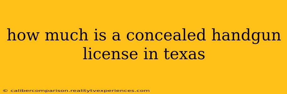 how much is a concealed handgun license in texas