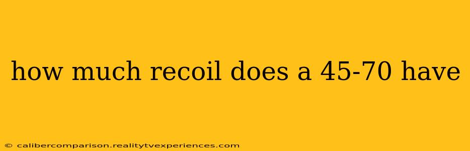 how much recoil does a 45-70 have