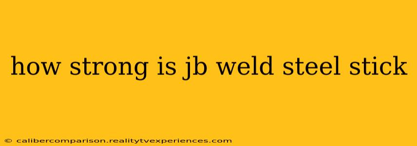 how strong is jb weld steel stick