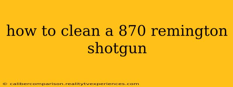 how to clean a 870 remington shotgun