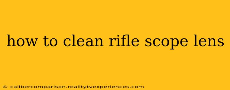 how to clean rifle scope lens