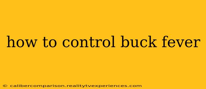 how to control buck fever