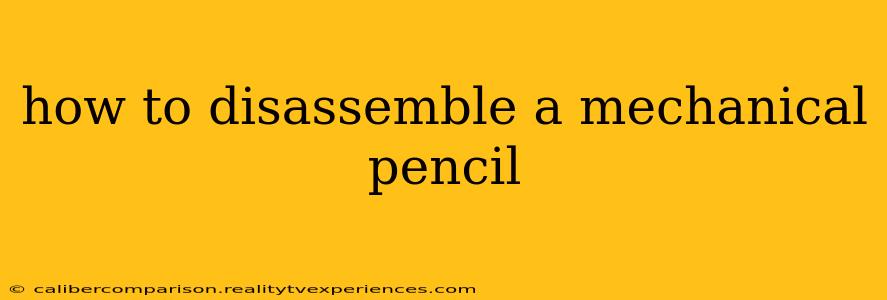 how to disassemble a mechanical pencil