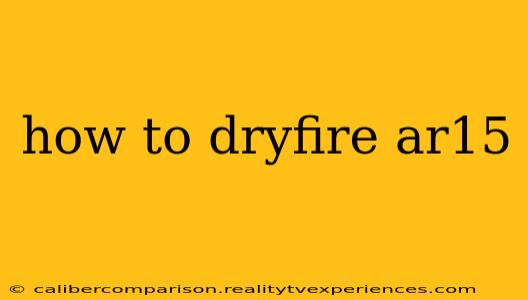 how to dryfire ar15