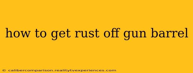 how to get rust off gun barrel