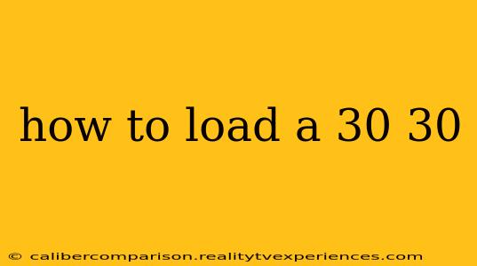 how to load a 30 30