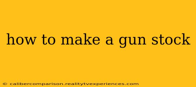 how to make a gun stock