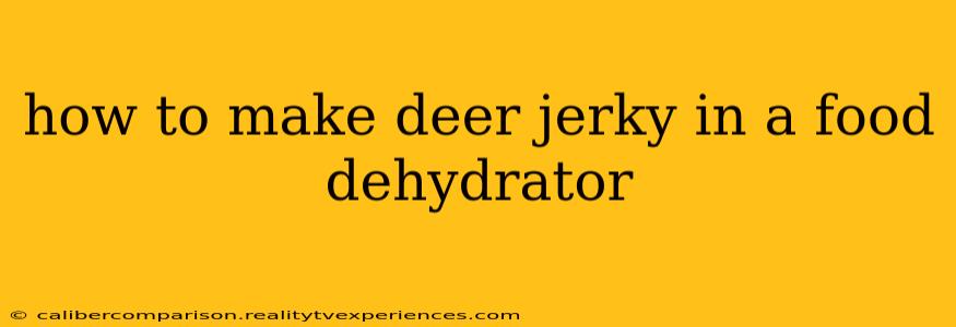 how to make deer jerky in a food dehydrator