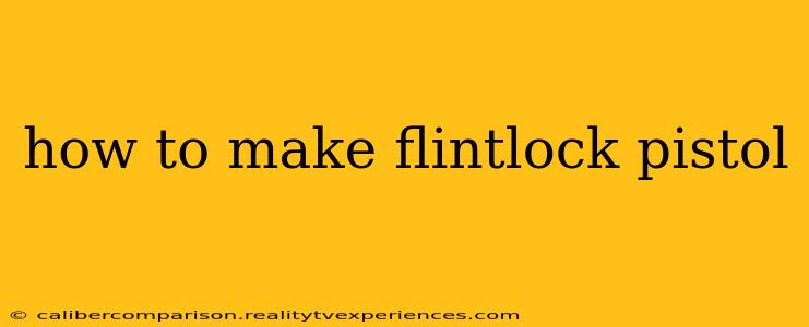 how to make flintlock pistol