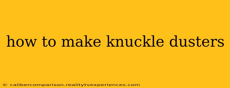 how to make knuckle dusters