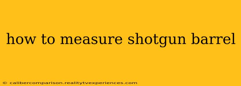 how to measure shotgun barrel