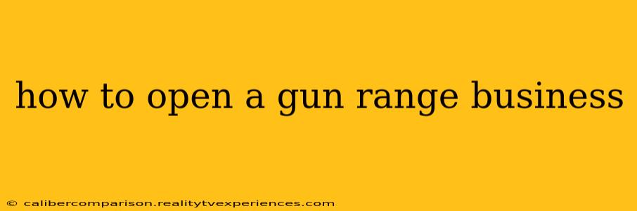 how to open a gun range business