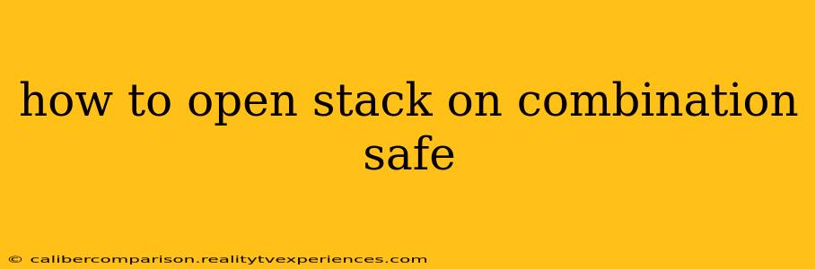 how to open stack on combination safe