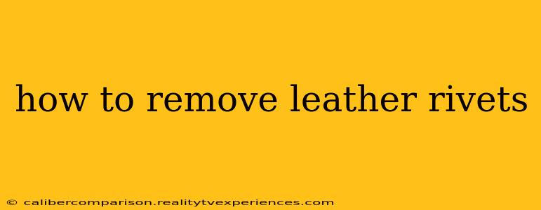 how to remove leather rivets