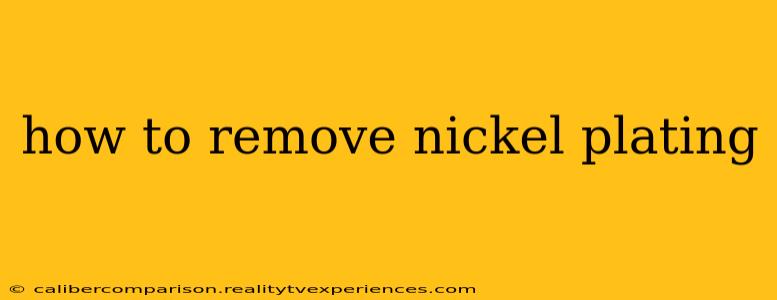 how to remove nickel plating