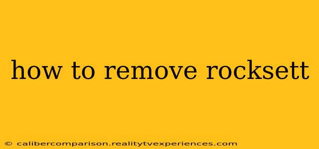 how to remove rocksett