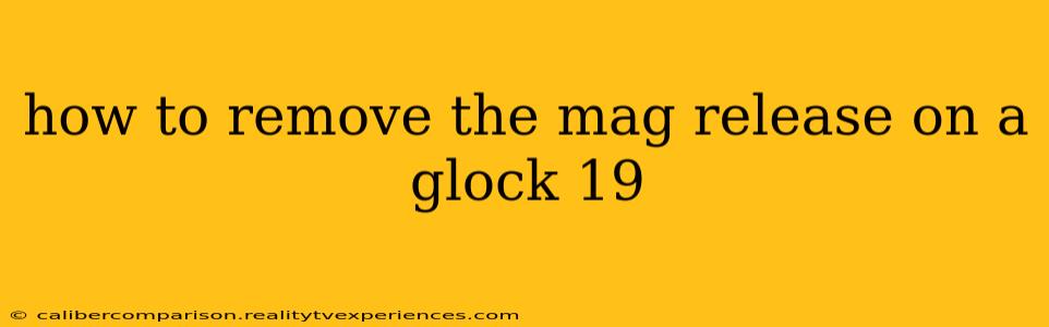 how to remove the mag release on a glock 19